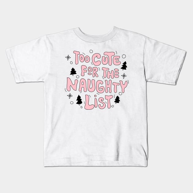 Too cute for the naughty list Kids T-Shirt by meilyanadl